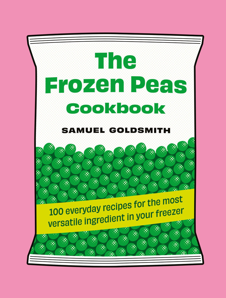 The Frozen Peas Cookbook: 100 everyday recipes for the most versatile ingredient in your freezer (100 Everyday Recipes) book cover by Samuel Goldsmith