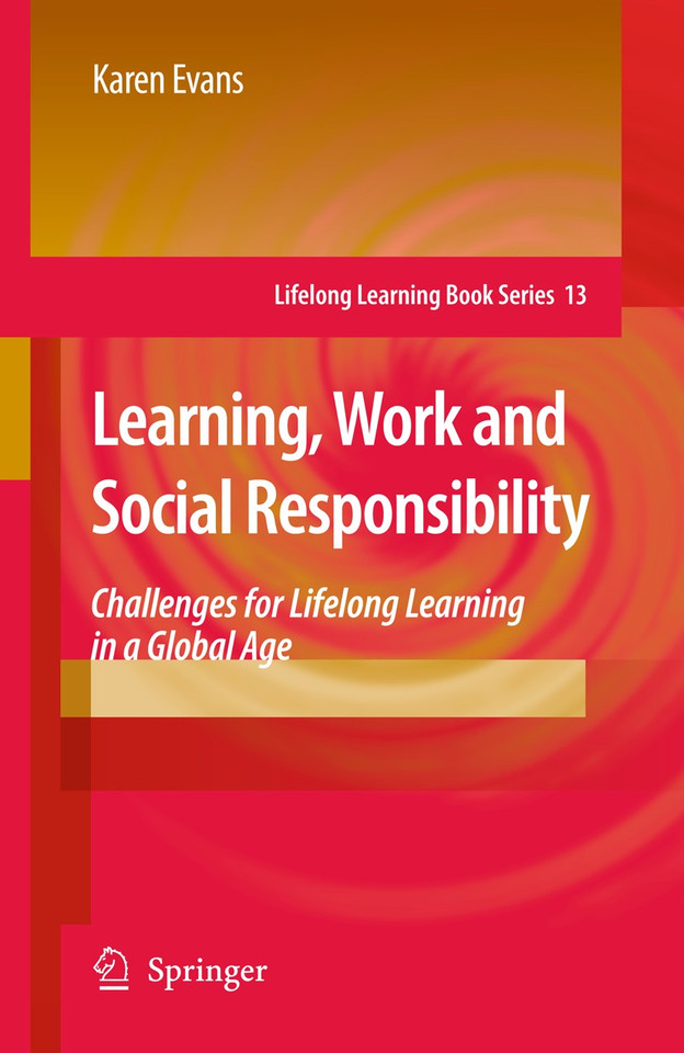 Learning, Work and Social Responsibility: Challenges for Lifelong Learning in a Global Age (Lifelong Learning Book Series #13) book cover by Karen Evans