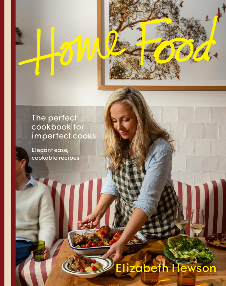 Home Food: The perfect cookbook for imperfect people: elegant ease, cookable recipes book cover by Elizabeth Hewson