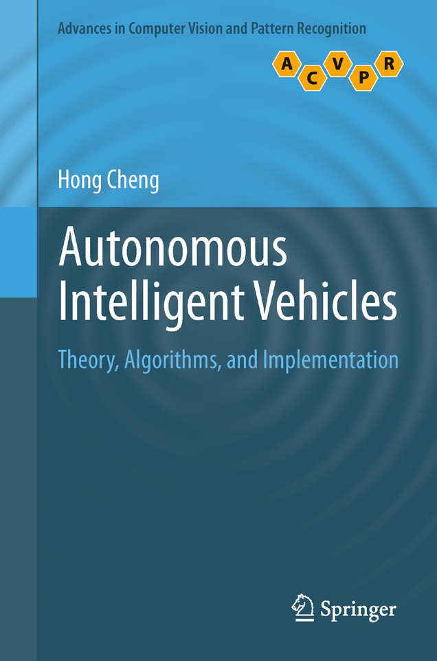 Autonomous Intelligent Vehicles: Theory, Algorithms, and Implementation (Advances in Computer Vision and Pattern Recognition) book cover by Hong Cheng
