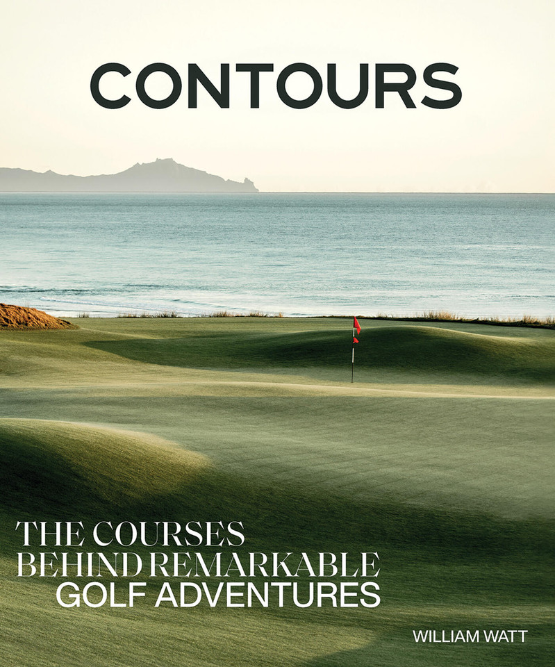 Contours: The Courses Behind Remarkable Golf Adventures book cover by William Watt