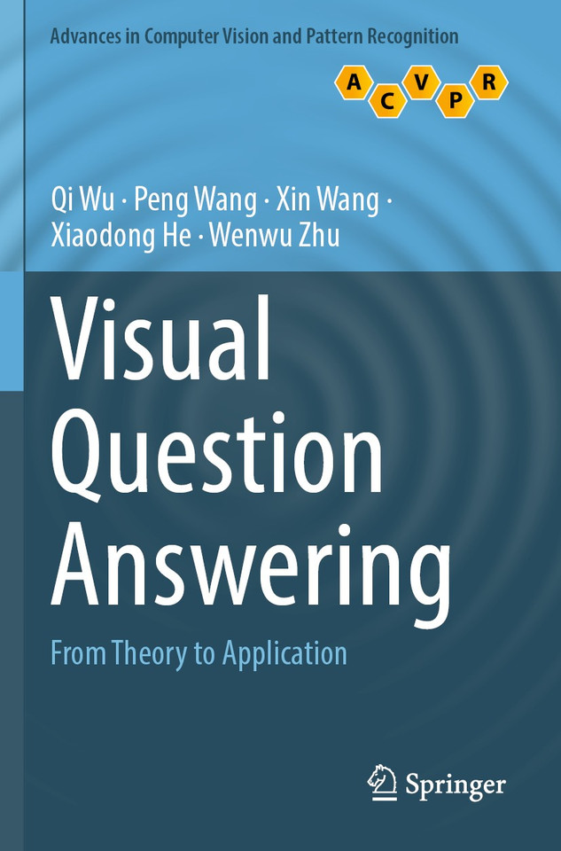 Visual Question Answering: From Theory to Application (Advances in Computer Vision and Pattern Recognition) book cover by Qi Wu, Peng Wang, Xin Wang, Xiaodong He, Wenwu Zhu