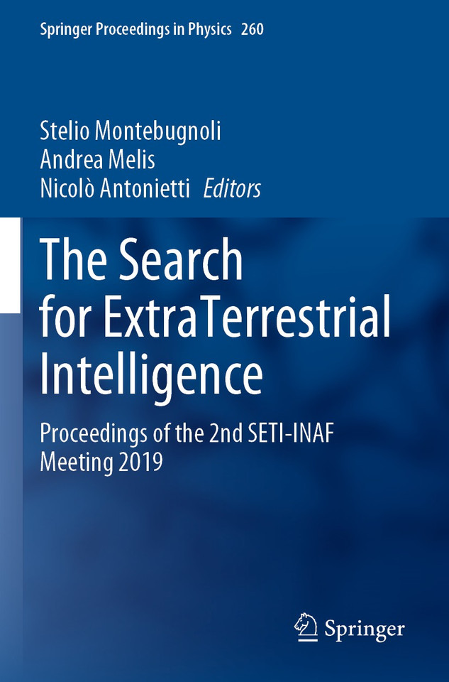 The Search for ExtraTerrestrial Intelligence: Proceedings of the 2nd SETI-INAF Meeting 2019 (Springer Proceedings in Physics #260) book cover by 