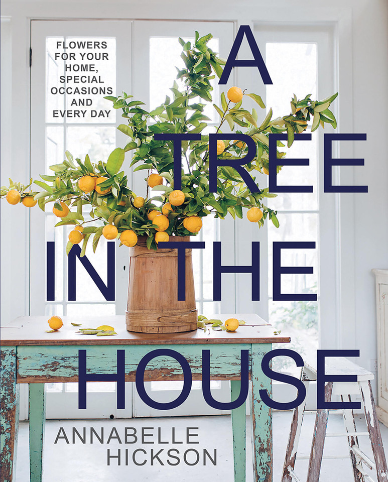 A Tree in the House: Flowers for Your Home, Special Occasions and Every Day book cover by Annabelle Hickson
