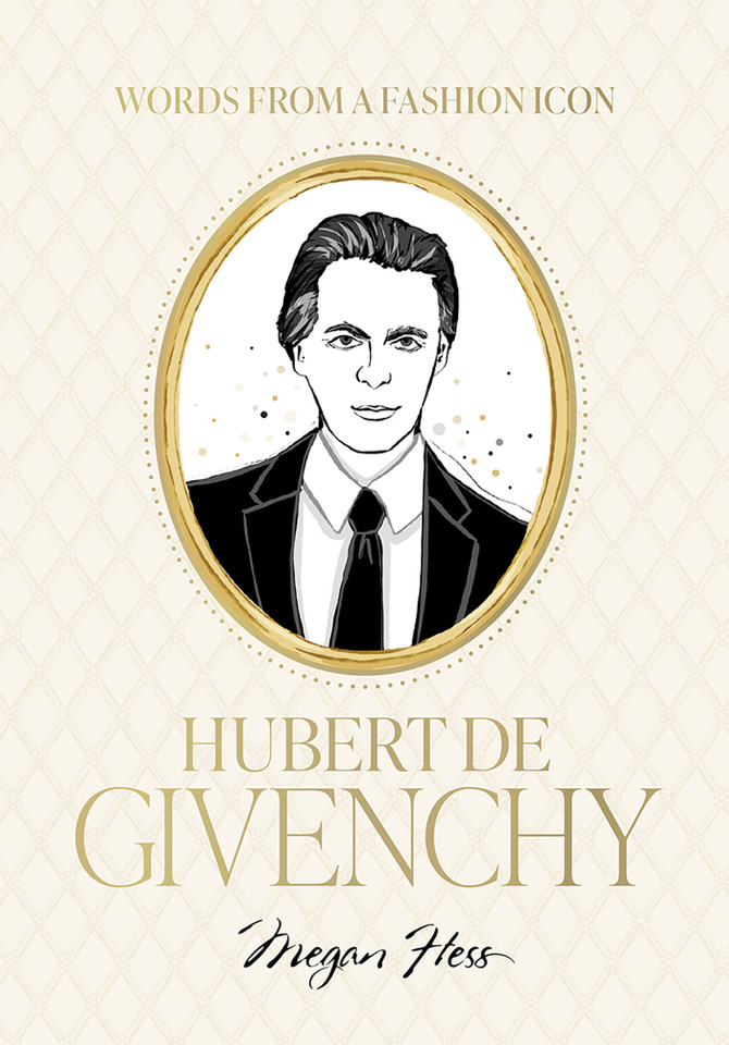 Words from a Fashion Icon: Hubert de Givenchy: Inspirational Quotes by French Fashion Designer Hubert de Givenchy, Illustrated by Megan Hess book cover by Megan Hess