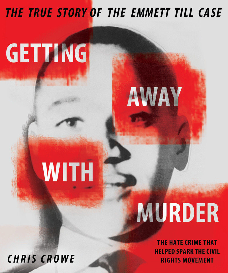 Getting Away with Murder: The True Story of the Emmett Till Case book cover by Chris Crowe