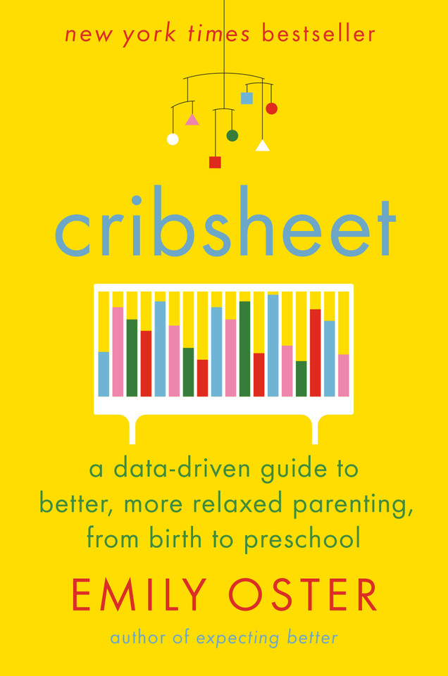 Cribsheet: A Data-Driven Guide to Better, More Relaxed Parenting, from Birth to Preschool (The ParentData Series) book cover by Emily Oster