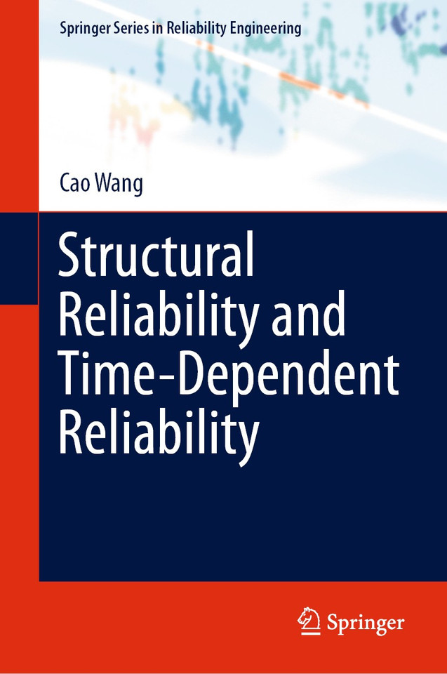 Structural Reliability and Time-Dependent Reliability (Springer Series in Reliability Engineering) book cover by Cao Wang