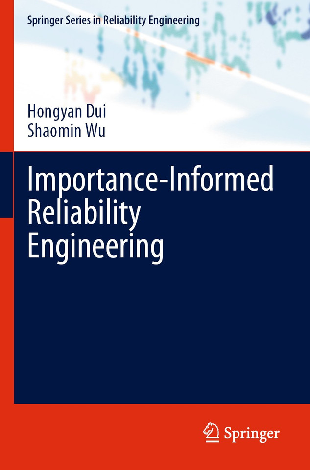 Importance-Informed Reliability Engineering (Springer Series in Reliability Engineering) book cover by Hongyan Dui, Shaomin Wu