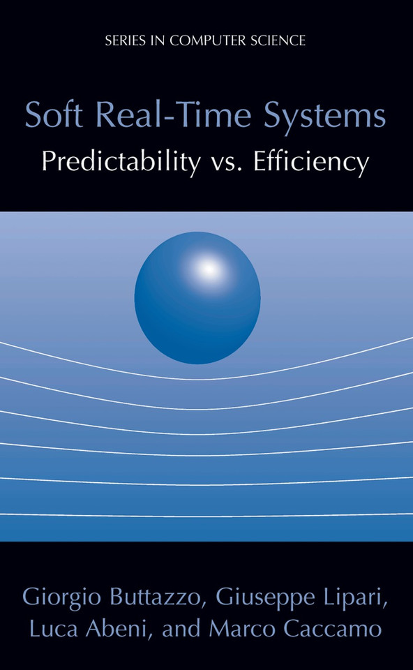 Soft Real-Time Systems: Predictability vs. Efficiency: Predictability vs. Efficiency (Series in Computer Science) book cover by Giorgio C Buttazzo, Giuseppe Lipari, Luca Abeni, Marco Caccamo