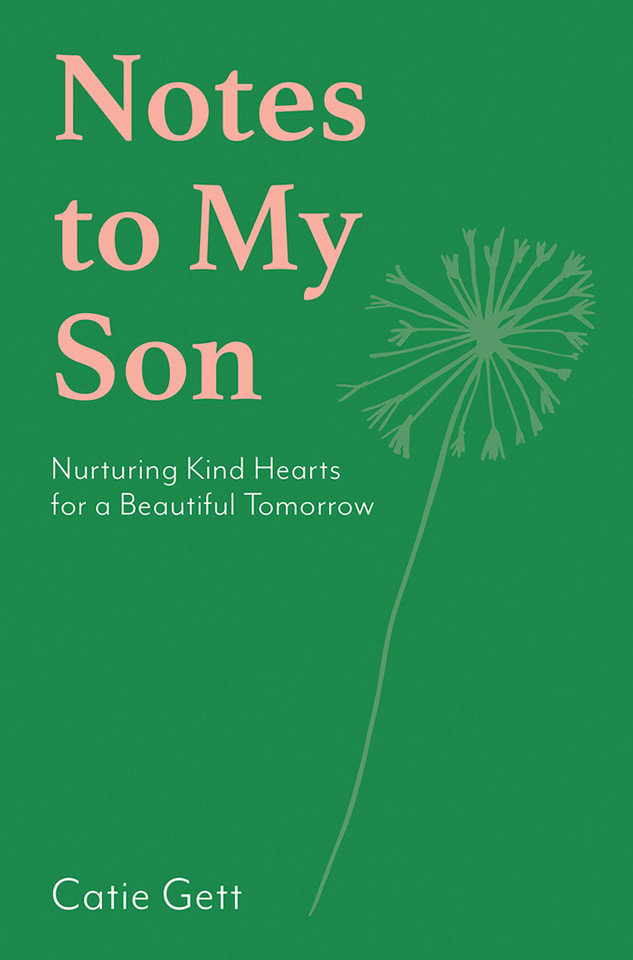 Notes to My Future Son: Nurturing Kind Hearts for a Beautiful Tomorrow book cover by Catie Gett