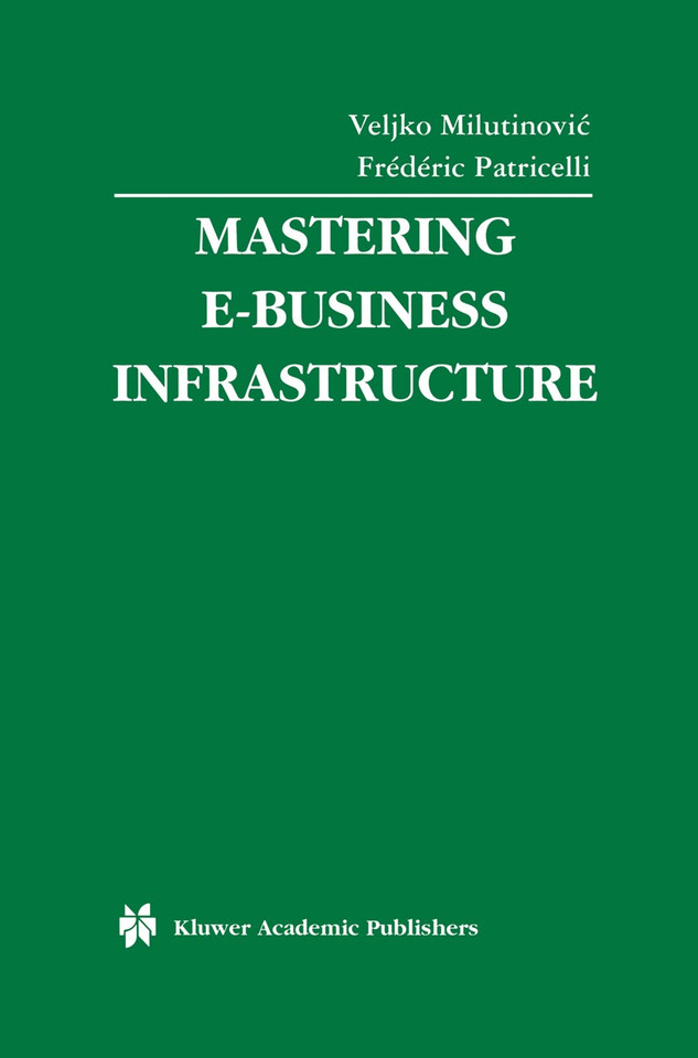 Mastering E-Business Infrastructure (Multimedia Systems and Applications #24) book cover by 