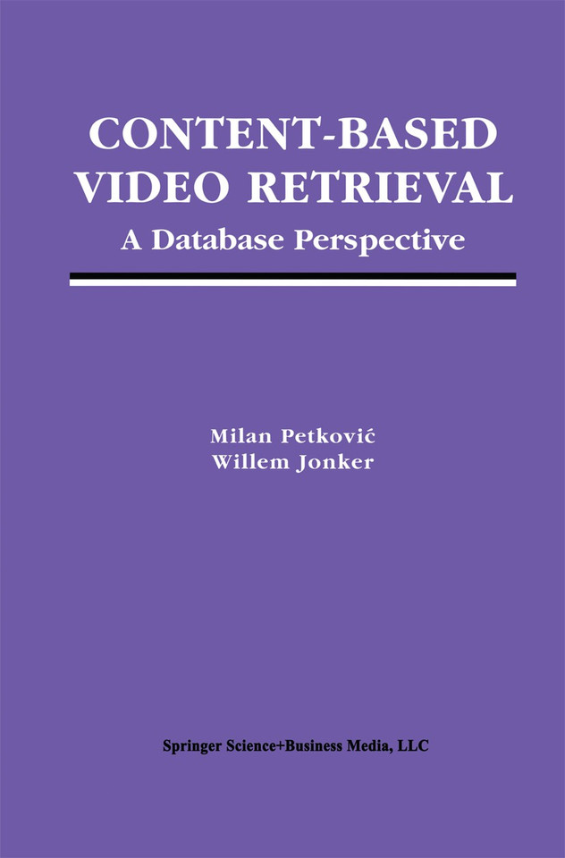 Content-Based Video Retrieval: A Database Perspective (Multimedia Systems and Applications #25) book cover by Milan Petkovic, Willem Jonker