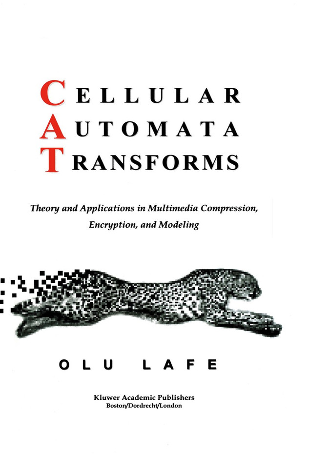 Cellular Automata Transforms: Theory and Applications in Multimedia Compression, Encryption, and Modeling (Multimedia Systems and Applications #16) book cover by Olurinde Lafe