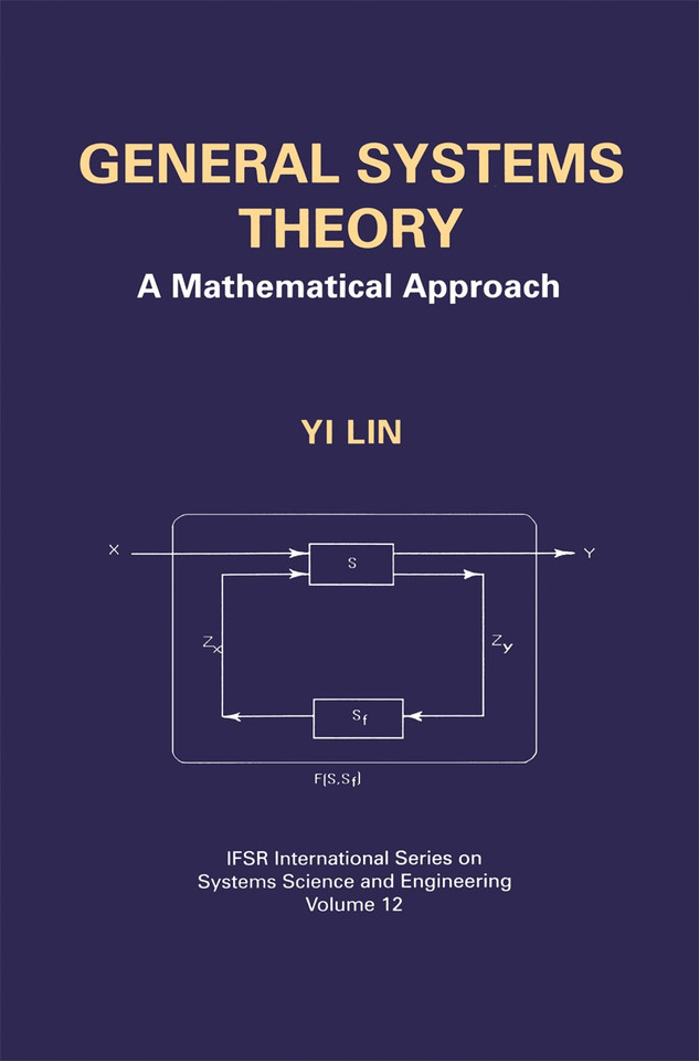 General Systems Theory: A Mathematical Approach (IFSR International Series in Systems Science and Systems Engineering #12) book cover by Yi Lin