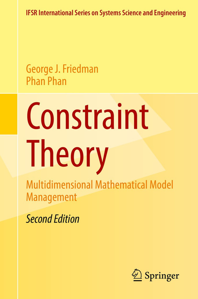 Constraint Theory: Multidimensional Mathematical Model Management (IFSR International Series in Systems Science and Systems Engineering #23) book cover by George J. Friedman, Phan Phan