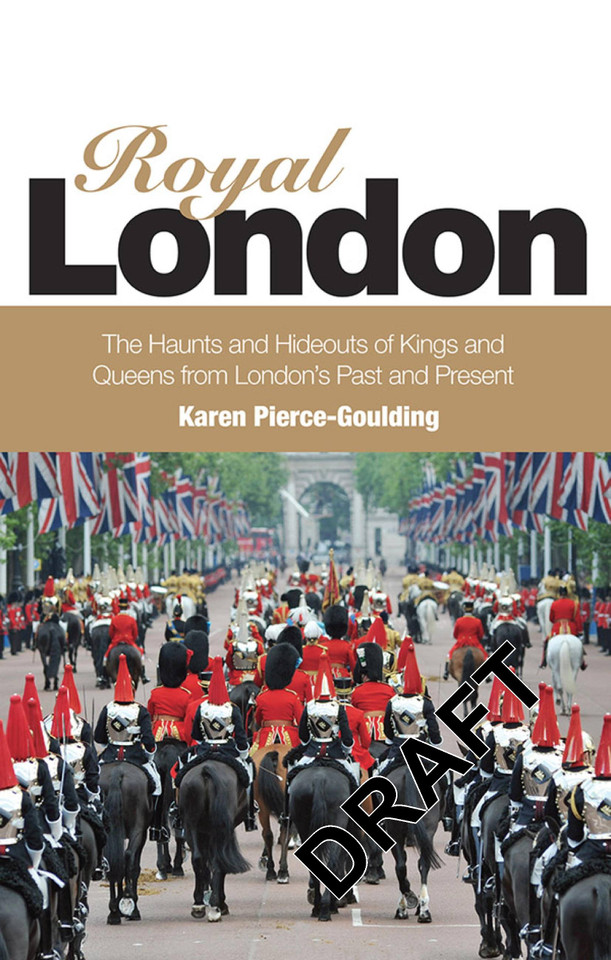 Royal London: Colouful Tales of Pomp and Pageantry From London's Past and Present book cover by Karen Pierce Goulding