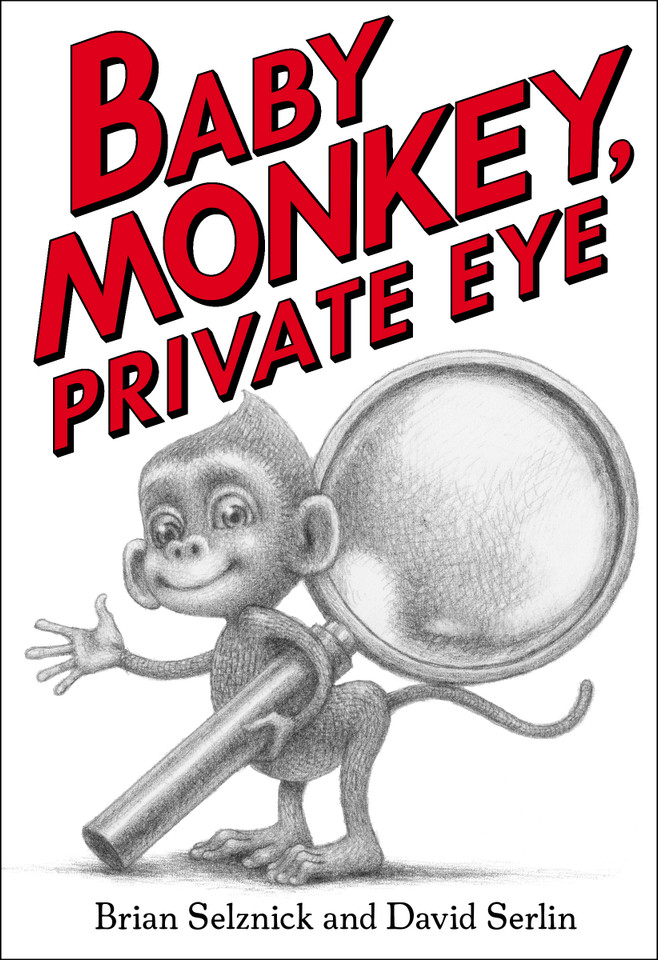 Baby Monkey, Private Eye book cover by David Serlin, Brian Selznick