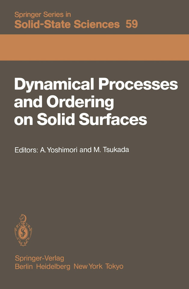 Dynamical Processes and Ordering on Solid Surfaces: Proceedings of the Seventh Taniguchi Symposium, Kashikojima, Japan, September 10–14, 1984 (Springer Series in Solid-State Sciences #59) book cover by 