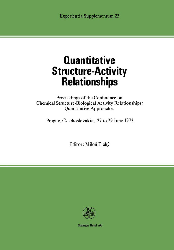 Quantitative Structure-Activity Relationships: Proceedings of the Conference on Chemical Structure—Biological Activity Relationships: Quantitative Approaches Prague, Czechoslovakia 27 to 29 June, 1973 (Experientia Supplementum #23) book cover by Tichy