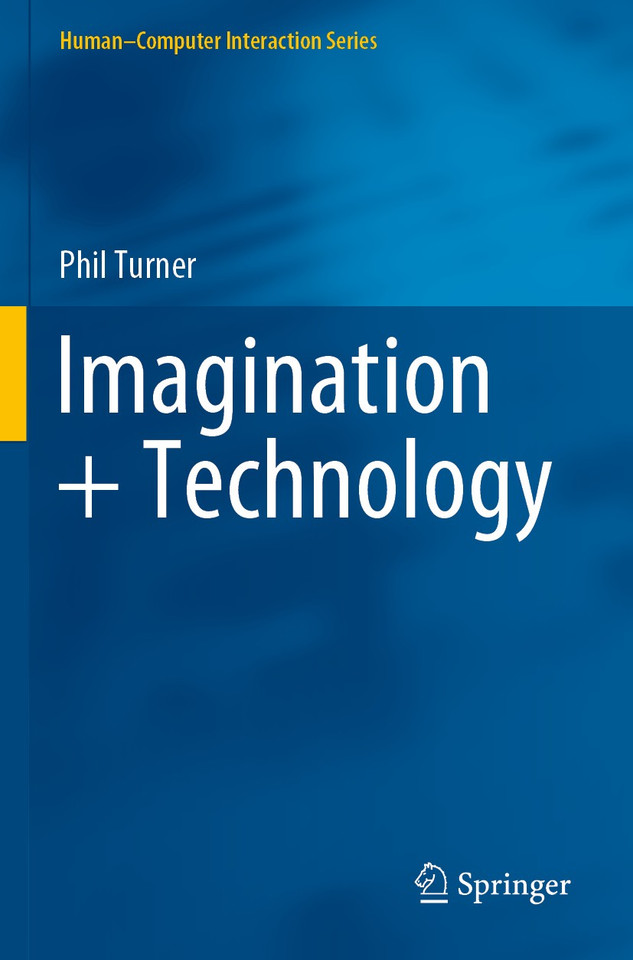 Imagination + Technology (Human–Computer Interaction Series) book cover by Phil Turner