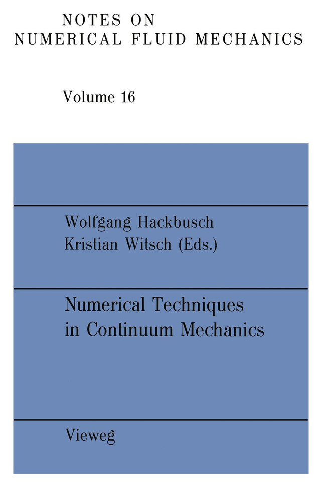 Numerical Techniques in Continuum Mechanics: Proceedings of the Second GAMM-Seminar, Kiel, January 17 to 19, 1986 (Notes on Numerical Fluid Mechanics and Multidisciplinary Design #16) book cover by 