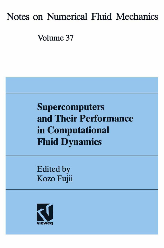 Supercomputers and Their Performance in Computational Fluid Dynamics (Notes on Numerical Fluid Mechanics and Multidisciplinary Design #37) book cover by 
