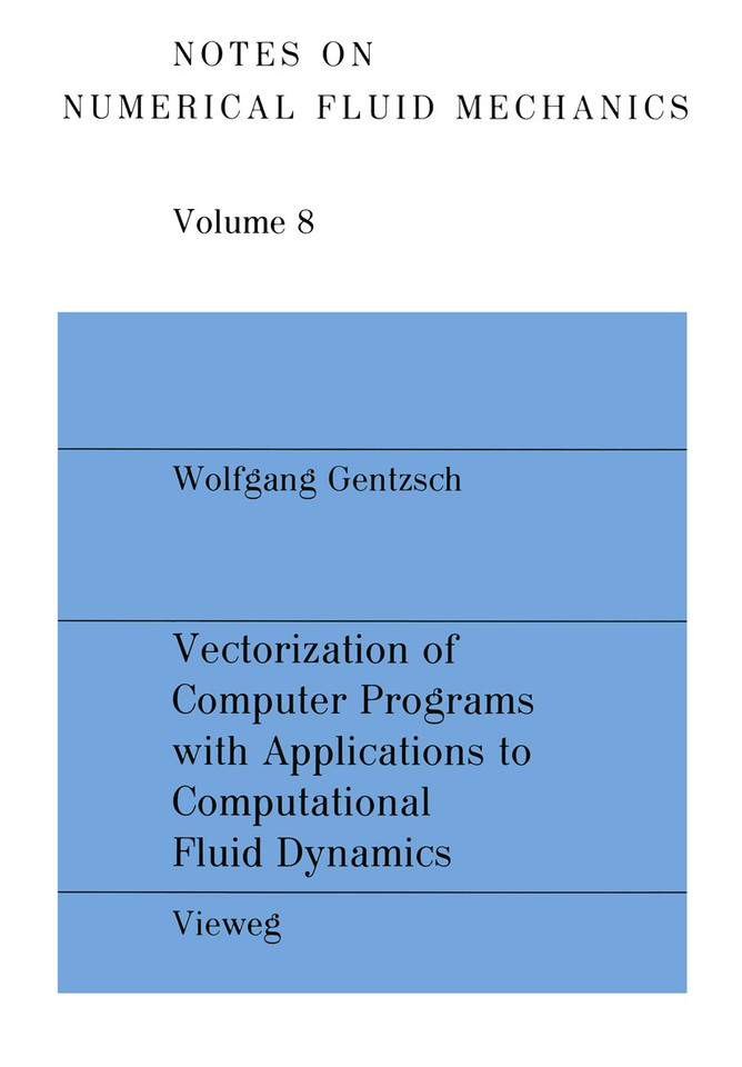 Vectorization of Computer Programs with Applications to Computational Fluid Dynamics (Notes on Numerical Fluid Mechanics and Multidisciplinary Design #8) book cover by Wolfgang Gentzsch
