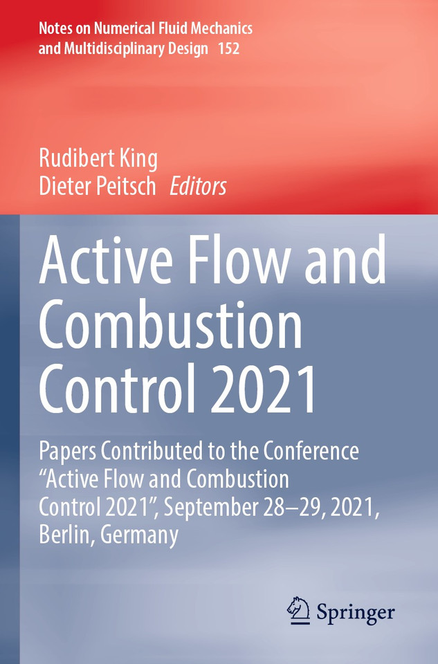 Active Flow and Combustion Control 2021: Papers Contributed to the Conference “Active Flow and Combustion Control 2021”, September 28–29, 2021, Berlin, Germany (Notes on Numerical Fluid Mechanics and Multidisciplinary Design #152) book cover by 