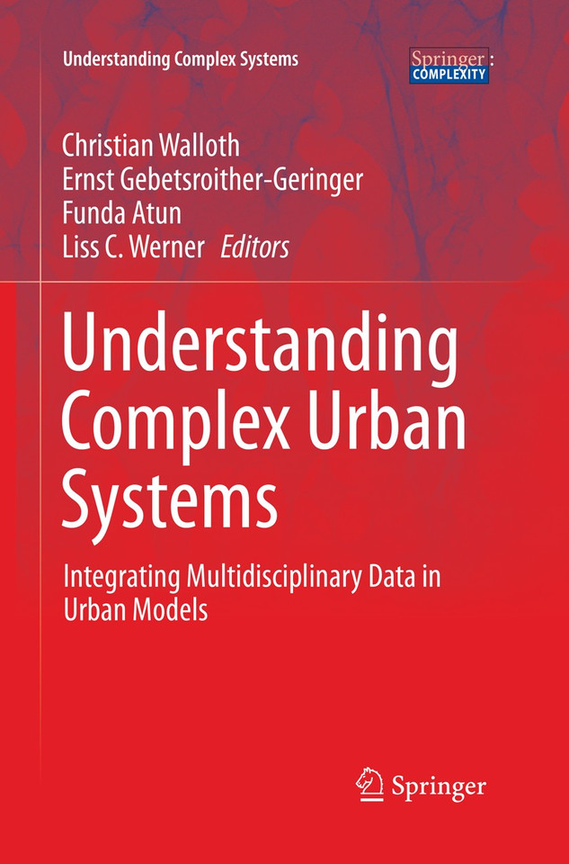 Understanding Complex Urban Systems: Integrating Multidisciplinary Data in Urban Models (Understanding Complex Systems) book cover by 