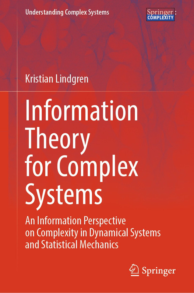 Information Theory for Complex Systems: An Information Perspective on Complexity in Dynamical Systems and Statistical Mechanics (Understanding Complex Systems) book cover by Kristian Lindgren