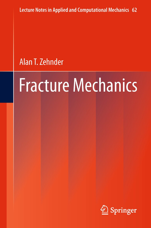Fracture Mechanics (Lecture Notes in Applied and Computational Mechanics #62) book cover by Alan T. Zehnder