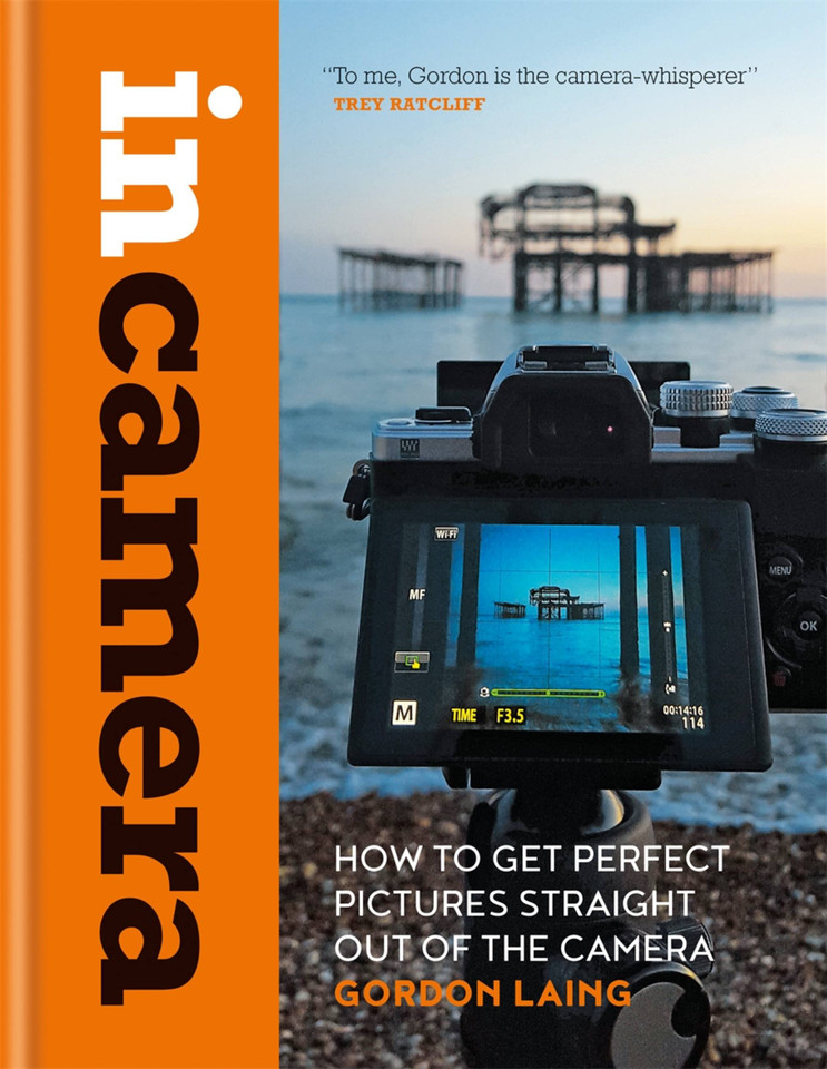 In Camera: How to Get Perfect Pictures Straight Out of the Camera book cover by Gordon Laing