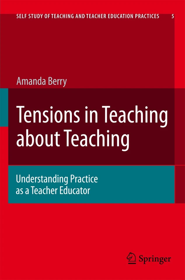 Tensions in Teaching about Teaching: Understanding Practice as a Teacher Educator (Self-Study of Teaching and Teacher Education Practices #5) book cover by Amanda Berry