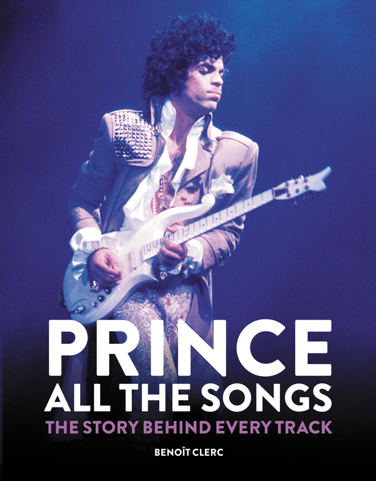 Prince: All the Songs: The Story Behind Every Track book cover by Benoît Clerc