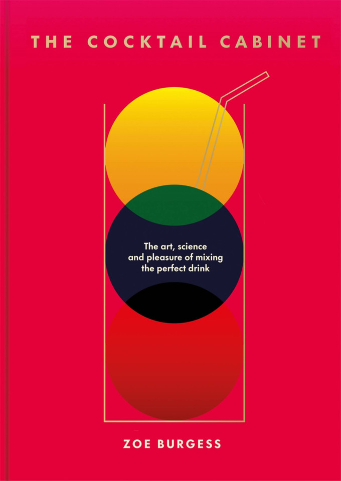 The Cocktail Cabinet: The art, science and pleasure of mixing the perfect drink book cover by Zoe Burgess
