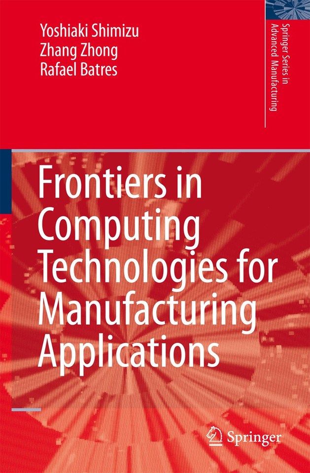 Frontiers in Computing Technologies for Manufacturing Applications (Springer Series in Advanced Manufacturing) book cover by Yoshiaki Shimizu, Zhang Zhong, Rafael Batres