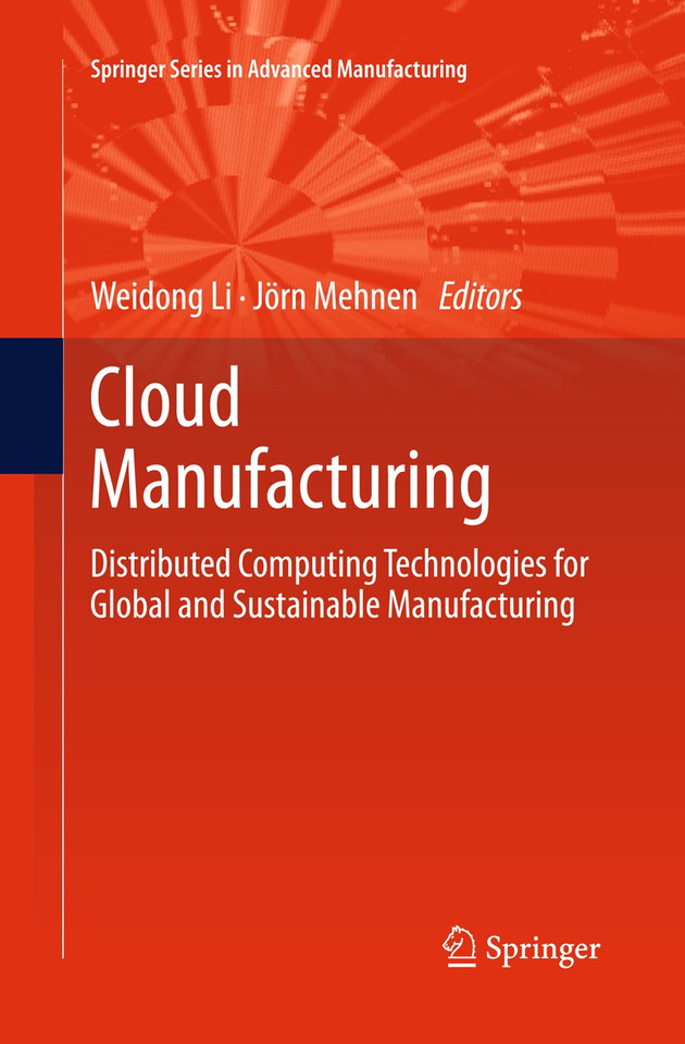 Cloud Manufacturing: Distributed Computing Technologies for Global and Sustainable Manufacturing (Springer Series in Advanced Manufacturing) book cover by 