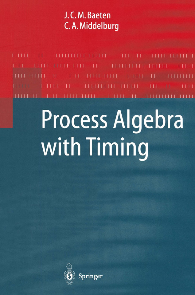 Process Algebra with Timing (Monographs in Theoretical Computer Science. An EATCS Series) book cover by J.C.M. Baeten, C.A. Middelburg
