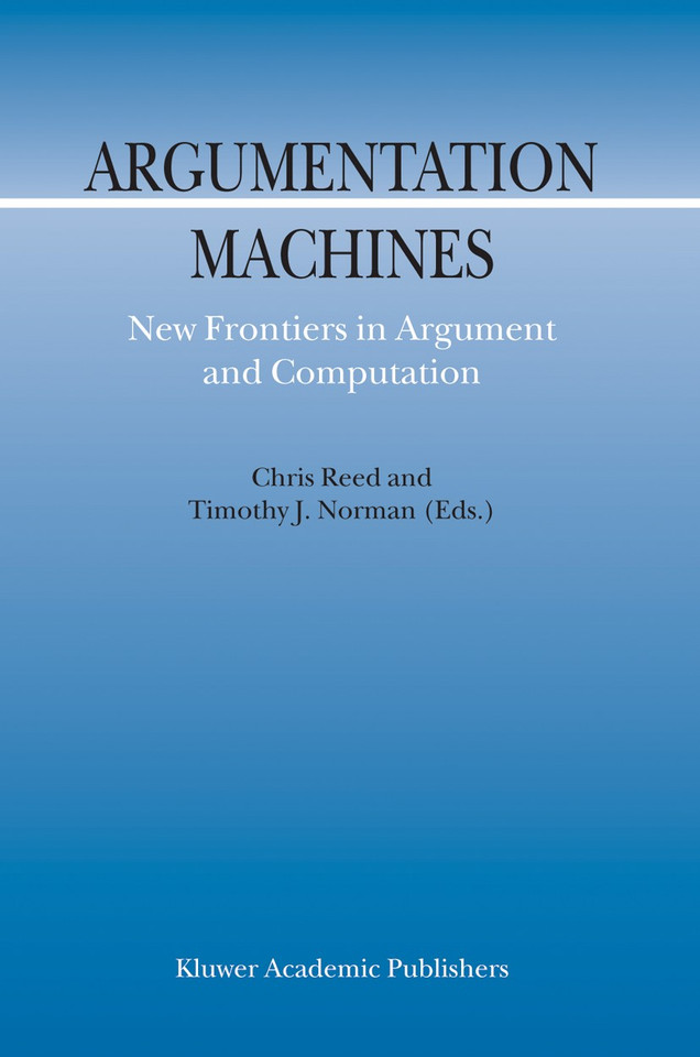 Argumentation Machines: New Frontiers in Argument and Computation (Argumentation Library #9) book cover by 