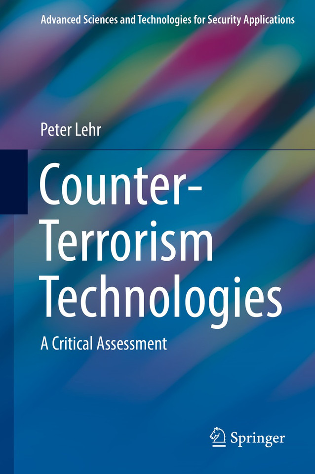 Counter-Terrorism Technologies: A Critical Assessment (Advanced Sciences and Technologies for Security Applications) book cover by Peter Lehr