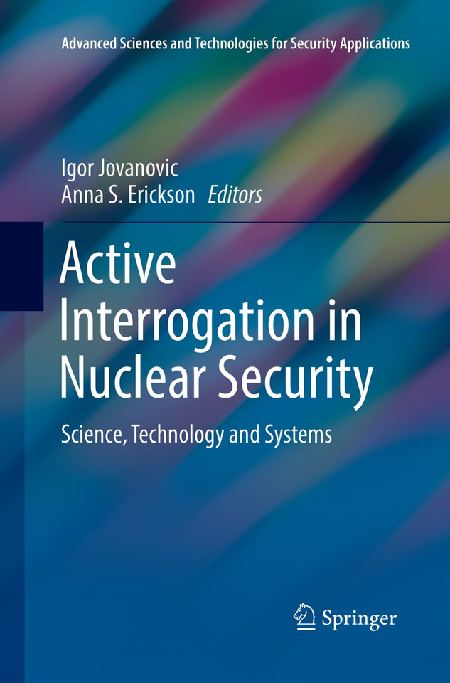 Active Interrogation in Nuclear Security: Science, Technology and Systems (Advanced Sciences and Technologies for Security Applications) book cover by 