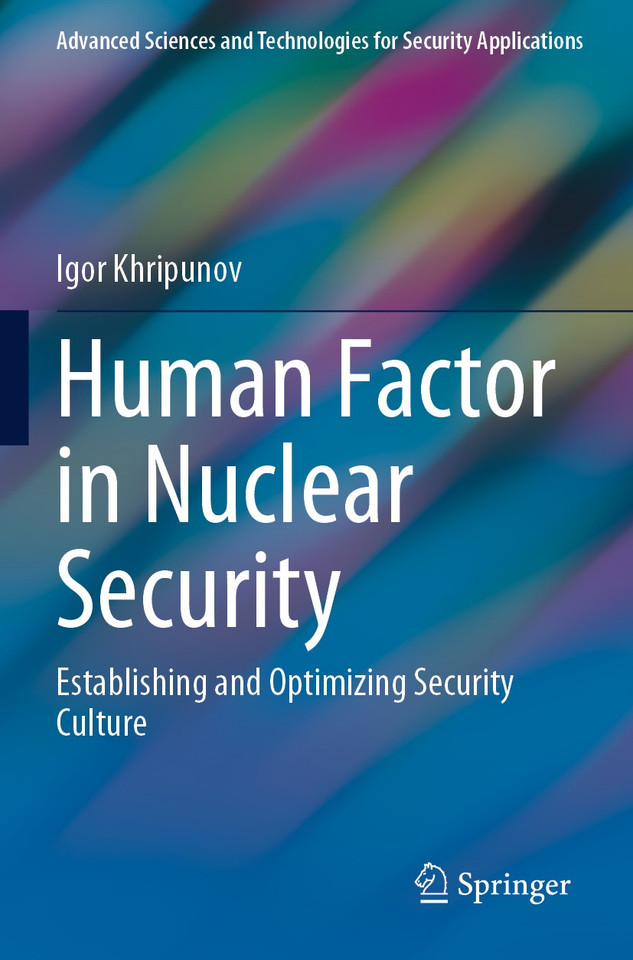Human Factor in Nuclear Security: Establishing and Optimizing Security Culture (Advanced Sciences and Technologies for Security Applications) book cover by Igor Khripunov