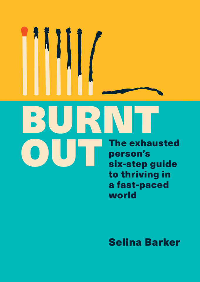 Burnt Out: The exhausted person’s six-step guide to thriving in a fast-paced world book cover by Selina Barker