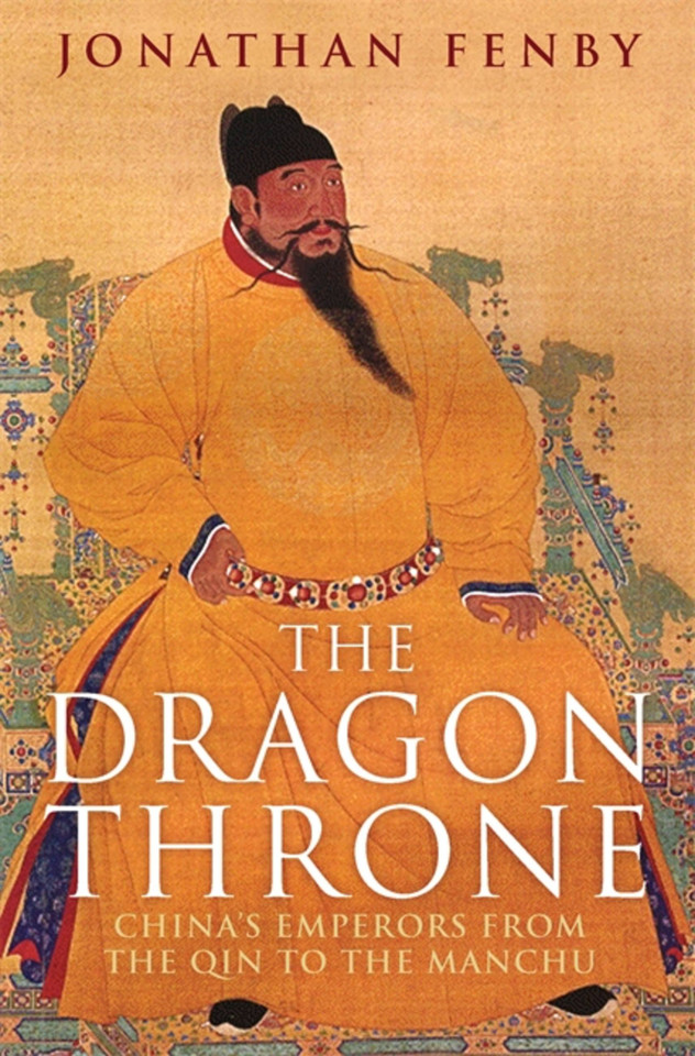 The Dragon Throne: China's Emperors from the Qin to the Manchu book cover by Jonathan Fenby