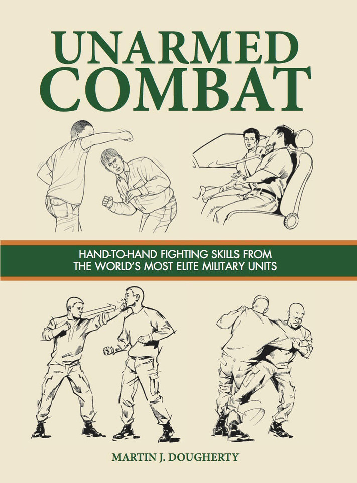 Unarmed Combat: Hand-to-Hand Fighting Skills from the World's Most Elite Military Units (Survival Handbook) book cover by Martin J Dougherty
