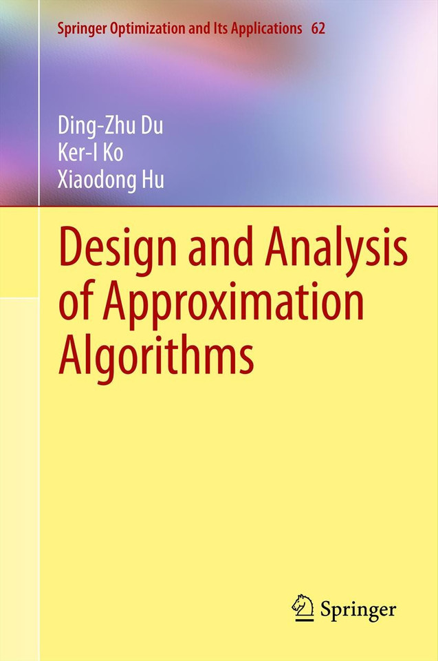 Design and Analysis of Approximation Algorithms (Springer Optimization and Its Applications #62) book cover by Ding-Zhu Du, Ker-I Ko, Xiaodong Hu