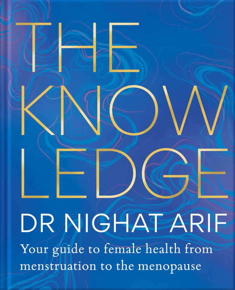 The Knowledge: Your guide to female health – from menstruation to the menopause book cover by Dr. Nighat Arif