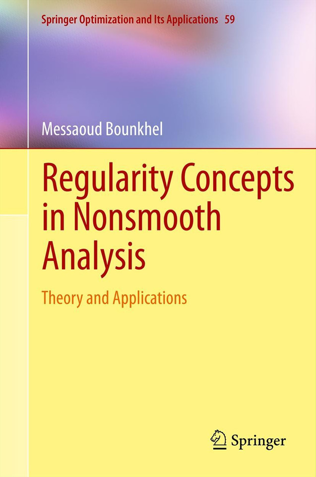 Regularity Concepts in Nonsmooth Analysis: Theory and Applications (Springer Optimization and Its Applications #59) book cover by Messaoud Bounkhel