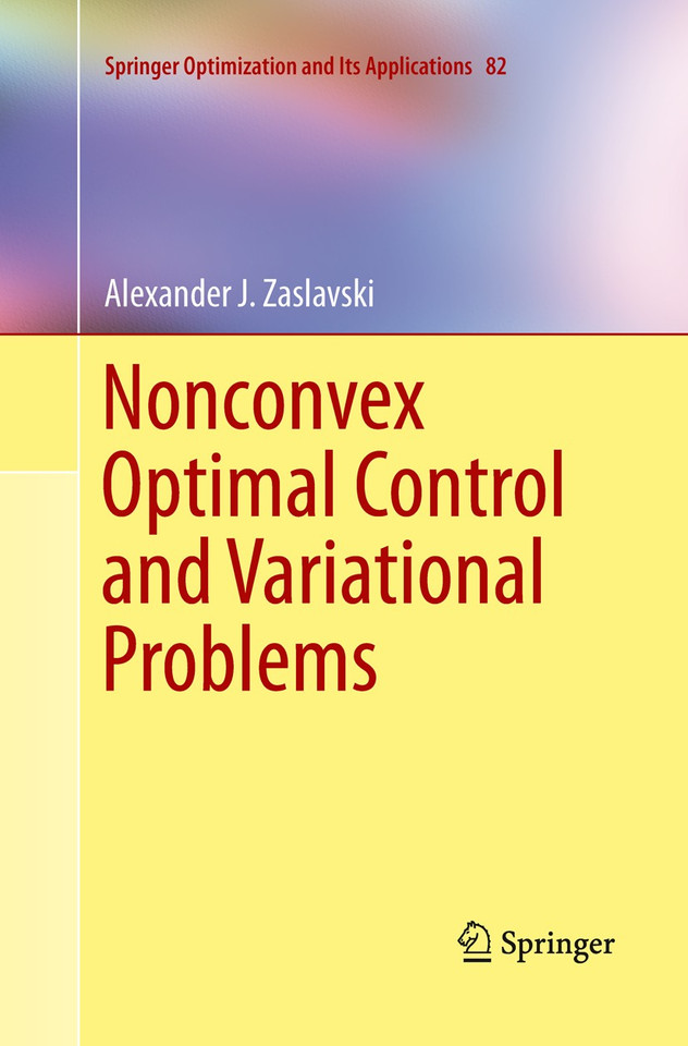 Nonconvex Optimal Control and Variational Problems (Springer Optimization and Its Applications #82) book cover by Alexander J. Zaslavski